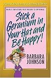 Stick A Geranium In Your Hat And Be Happy!