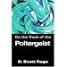 On the Track of the Poltergeist