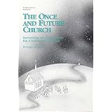 The Once and Future Church: Reinventing the Congregation for a New Mission Frontier