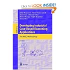 Developing Industrial Case-Based Reasoning Applications: The INRECA Methodology (Lecture Notes in Computer... by Ralph Bergmann, Klaus-Dieter Althoff, Sean Breen, and Mehmet G�ker
