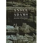 Ansel Adams: The Spirit of Wild Places by Eric Peter Nash