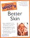 The Complete Idiot's Guide to Better Skin