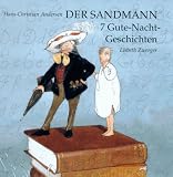 Der Sandmann kommt: 7 Gute-Nacht-Geschichten - Hans Christian Andersen