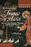The complete Francis of Assisi : His life, the complete writings, and The little flowers