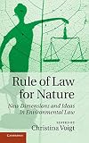 Rule of law for nature : new dimensions and ideas in environmental law