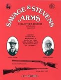 Savage & Stevens Arms: Collectors History, 5th Edition