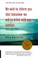 We Wish to Inform You That Tomorrow We Will be Killed With Our Families: Stories from Rwanda