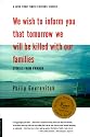 We Wish to Inform You That Tomorrow We Will be Killed With Our Families: Stories from Rwanda