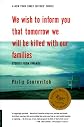 We Wish to Inform You That Tomorrow We Will be Killed With Our Families: Stories from Rwanda by Philip Gourevitch
