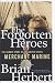 The Forgotten Heroes: The Heroic Story of the United States Merchant Marine