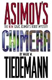 Chimera: Isaac Asimov s Robot Mystery (Robot Mysteries)