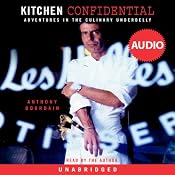 Kitchen Confidential: Adventures in the Culinary Underbelly | [Anthony Bourdain]