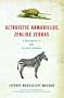Altruistic Armadillos, Zenlike Zebras: A Menagerie of 100 Favorite Animals