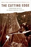The Cutting Edge: Conserving Wildlife in Logged Tropical Forests (Biology and Resource Management Series)