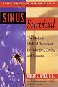 Sinus Survival: The Holistic Medical Treatment for Allergies, Colds, and Sinusitis