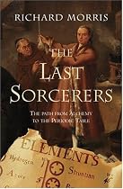 The Last Sorcerers: The Path from Alchemy to the Periodic Table