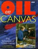 Oil on Canvas: The Ideas and Practices of Painting
