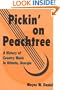Pickin' on Peachtree: A History of Country Music in Atlanta, Georgia (Music in American Life)