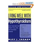 Living Well with Hypothyroidism: What Your Doctor Doesn't Tell You... That You Need to... by Mary J. Shomon