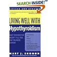 Living Well with Hypothyroidism: What Your Doctor Doesn't Tell You... That You Need to Know (Revised Edition) by Mary J. Shomon