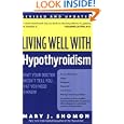 Living Well with Hypothyroidism: What Your Doctor Doesn't Tell You... That You Need to Know (Revised Edition) by  Mary J. Shomon