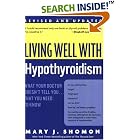 Click here to buy Living Well with Hypothyroidism: What Your Doctor Doesn't Tell You... That You Need to Know (Revised Edition) by  Mary J. Shomon.
