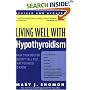 Living Well with Hypothyroidism: What Your Doctor Doesn't Tell You... That You Need to Know (Revised Edition)