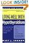 Living Well With Hypothyroidism Rev Ed: What Your Doctor Doesn't Tell You... that You Need to Know