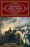 Monmouth Court House: The Battle that Made the American Army [Hardcover](2010)byJoseph G. Bilby,Katherine Bilby Jenkins