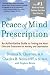 Search : The Peace of Mind Prescription: An Authoritative Guide to Finding the Most Effective Treatment for Anxiety and Depression