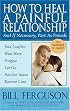 How To Heal A Painful Relationship