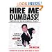 Hire Me Dumbass!