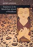 Emptiness in the Mind-Only School of Buddhism (Hopkins, Jeffrey. Dynamic Responses to Dzong-Ka-Ba`s the Essence of Eloquence, 1.)