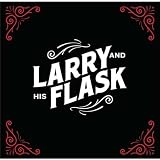 Larry And His Flask Larry And His Flask