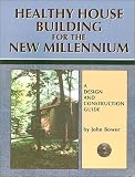 Healthy House Building for the New Millennium: A Design & Construction Guide