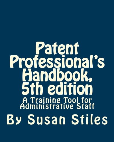 Patent Professionals's Handbook, 5th edition: A Training Tool for Administrative Staff