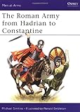 The Roman Army from Hadrian to Constantine (Men at Arms Series, 93)