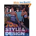 70er Style & Design: Mode, Musik, Architektur, Kunst und Design