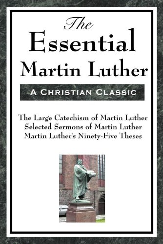 The Essential Martin Luther