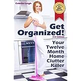 Get Organized! Your 12 Month Home Clutter Killer Guide 2nd Edition (Revised) Organizing The House, Decluttering And How To Clean Your Home To Perfection (Gleam Guru)