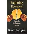 Exploring Eucharist: Thoughts, Meditations, Ideas by Donal Harrington