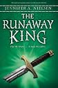 The Runaway King: Book 2 of the Ascendance Trilogy by Nielsen, Jennifer A. (unknown Edition) [Hardcover(2013)]