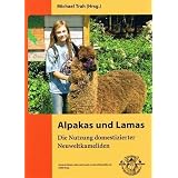 Alpakas und Lamas: Die Nutzung domestizierter Neuweltkamelidenvon "Michael Trah"