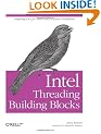 Intel Threading Building Blocks: Outfitting C++ for Multi-core Processor Parallelism