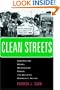 Clean Streets: Controlling Crime, Maintaining Order, and Building Community Activism (New Perspectives in Crime, Deviance, and Law)