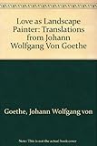 Love as landscape painter : selected poems