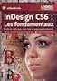 Indesign CS6 : les fondamentaux - La cl� de vo�te pour une mise en pages professionnelle. 10 heures de formation vid�o.