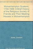 Wolverhampton Quakers, 1704-1988