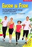 Enorm in Form: Das Bergm&uuml;ller-Prinzip bewegt in jedem Lebensalter - Heinrich Bergm&uuml;ller, Armin Assinger, Alexandra M. Baldwin