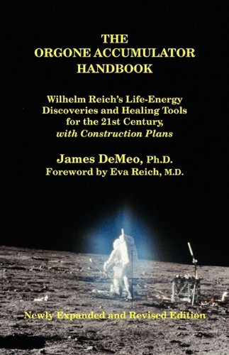 [ THE ORGONE ACCUMULATOR HANDBOOK: WILHELM REICH'S LIFE-ENERGY DISCOVERIES AND HEALING TOOLS FOR THE 21ST CENTURY, WITH CONSTRUCTION PLANS ] By Demeo, James ( Author) 2010 [ Paperback ]